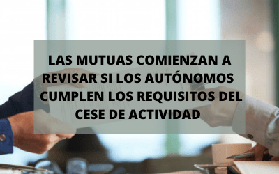 Las mutuas comienzan a revisar si los autónomos cumplen con los requisitos para el cese de actividad